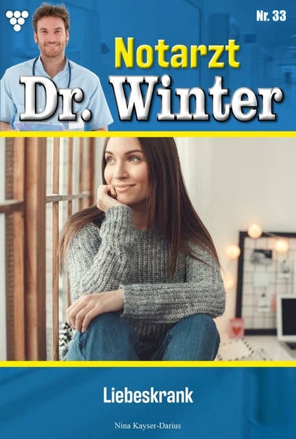 Liebeskrank: Notarzt Dr. Winter 33 – Arztroman