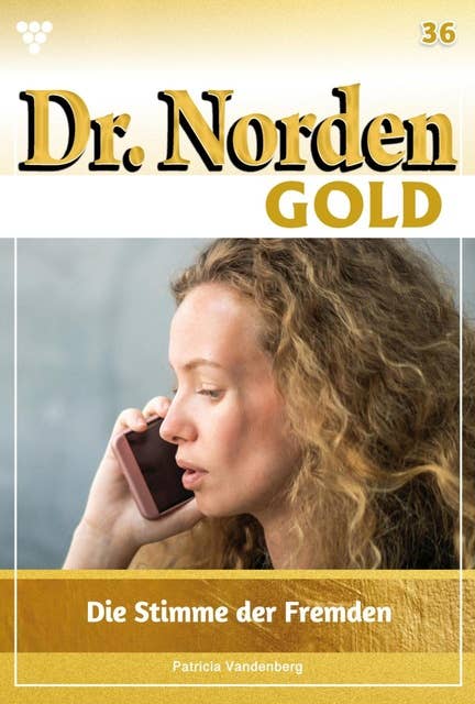 Die Stimme der Fremden: Dr. Norden Gold 36 – Arztroman