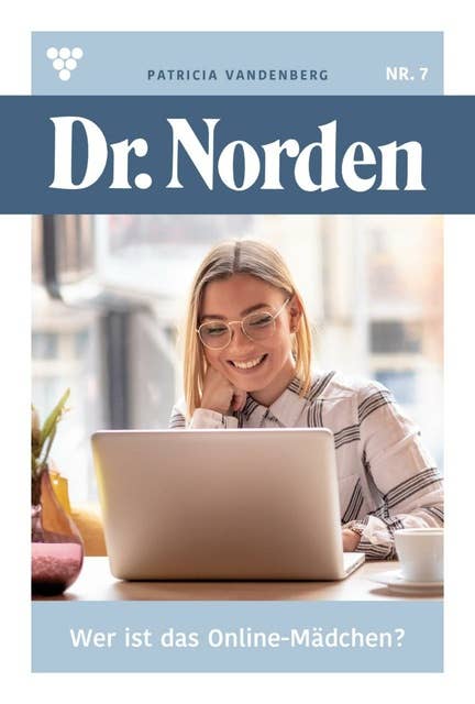 Wer ist das Online-Mädchen?: Dr. Norden 7 – Arztroman