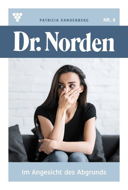 Im Angesicht des Abgrunds: Dr. Norden 8 – Arztroman