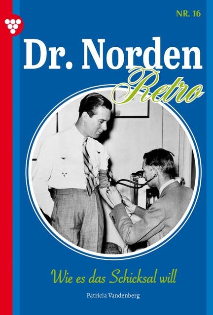 Wie es das Schicksal will: Dr. Norden – Retro Edition 16 – Arztroman
