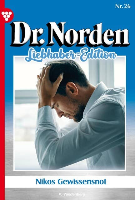 Nikos Gewissensnot: Dr. Norden Liebhaber Edition 26 – Arztroman
