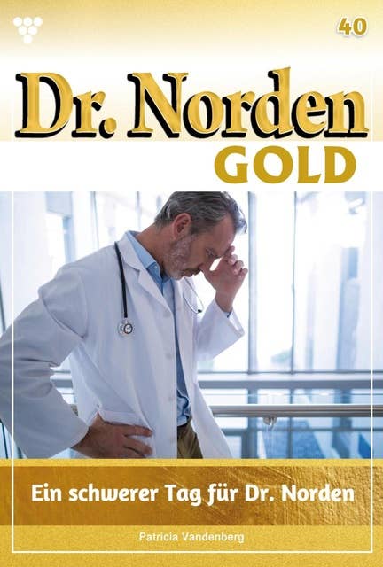 Ein schwerer Tag für Dr. Norden: Dr. Norden Gold 40 – Arztroman