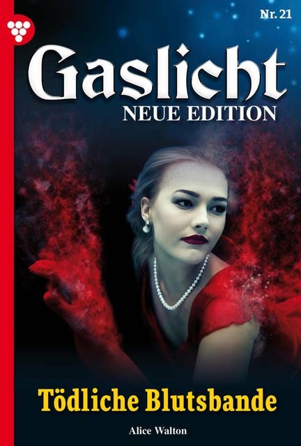 Tödliche Blutsbande: Gaslicht - Neue Edition 21 – Mystikroman