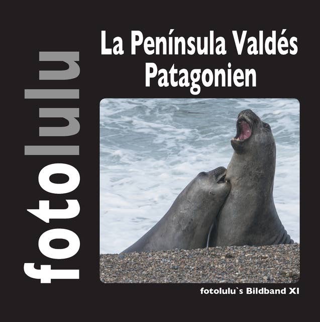 La Península Valdés Patagonien: fotolulu's Bildband XI
