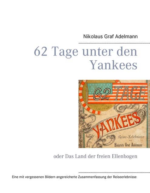 62 Tage unter den Yankees: oder Das Land der freien Ellenbogen