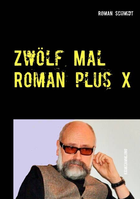 Zwölf Mal Roman plus X: Kriminalkurzgeschichten