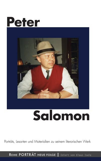 Peter Salomon: Porträts, Lesarten und Materialien zu seinem literarischen Werk