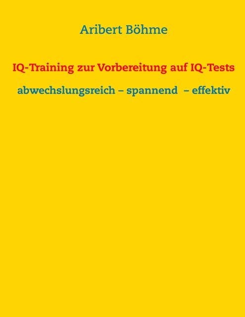 IQ-Training zur Vorbereitung auf IQ-Tests: abwechslungsreich – spannend  – effektiv