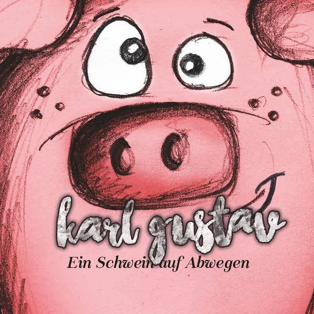 Karl Gustav: Ein Schwein auf Abwegen