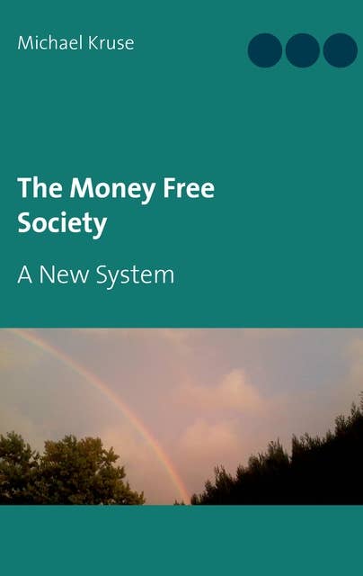 The Money Free Society: A New System