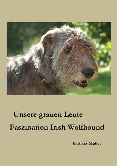 Unsere grauen Leute: Faszination Irish Wolfhound