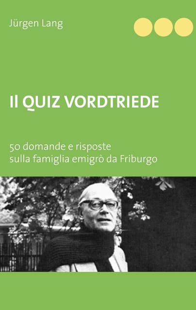 Il Quiz Vordtriede: 50 domande e risposte sulla famiglia emigrò da Friburgo