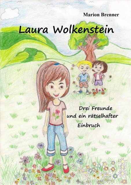 Laura Wolkenstein: Drei Freunde und ein rätselhafter Einbruch
