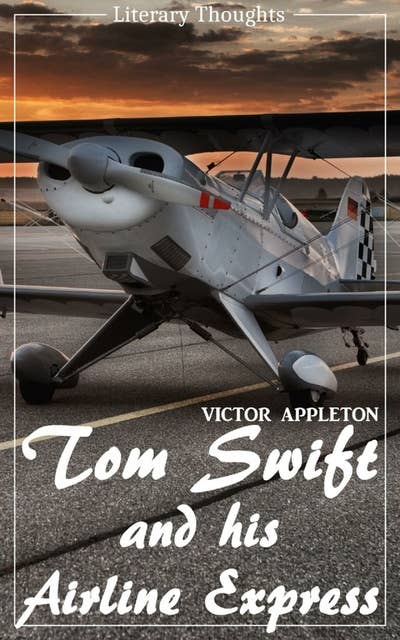 Tom Swift and His Airline Express (Victor Appleton) (Literary Thoughts Edition)