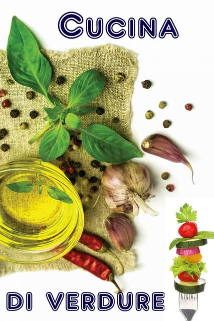 Cucina di verdure: I 600 migliori ricette