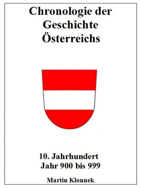 Chronologie Österreichs 10: Chronologie Österreichs 10. Jahrhundert Jahr 900-999