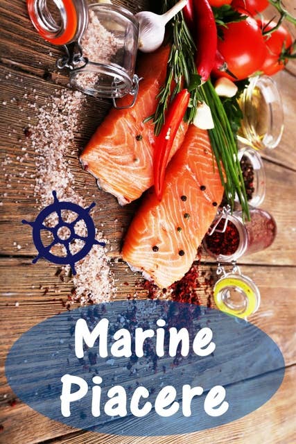 Marine Piacere: 200 deliziose ricette con salmone e frutti di mare (Pesce e Frutti di Mare Cucina)