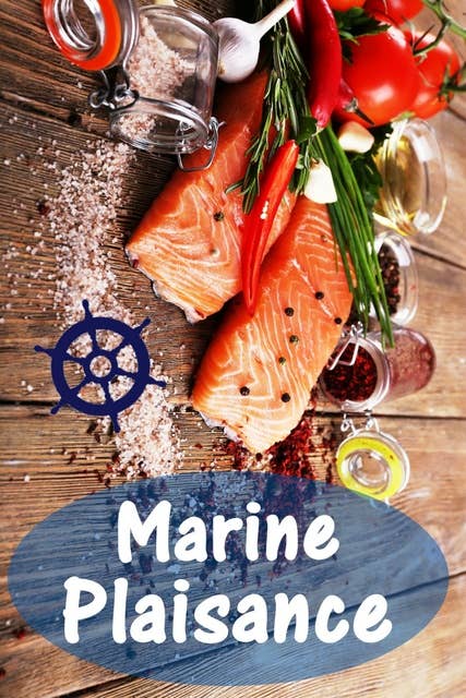 Marine Plaisance: 200 recettes délicieuses avec du saumon et fruits de mer (Poisson et Fruits de Mer Cuisine)