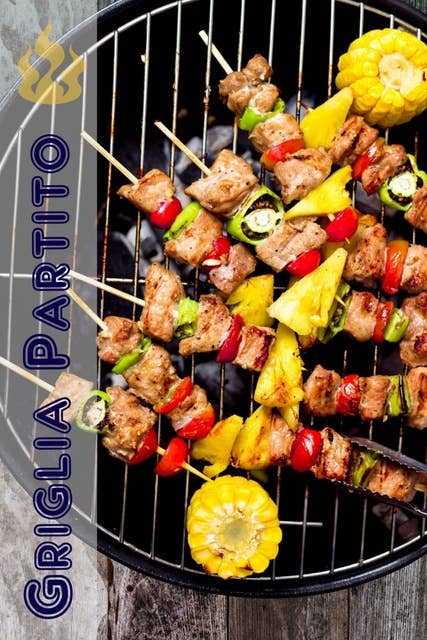 Griglia Partito: 200 deliziose idee barbecue ricetta per la stagione barbecue (Griglia e Barbecue)