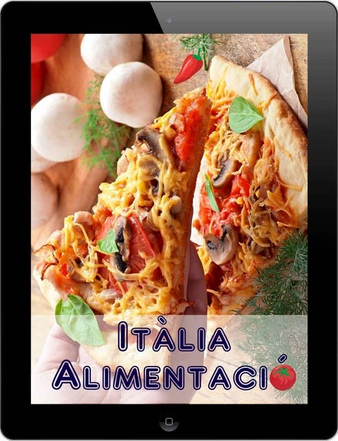 Itàlia Alimentació: Els 200 millors receptes de la Pasta i Pizza Cuina (Cuina Italiana)