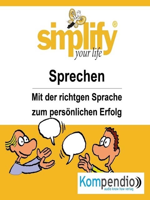 simplify your life -einfacher und glücklicher leben: Themenschwerpunkt: Sprechen