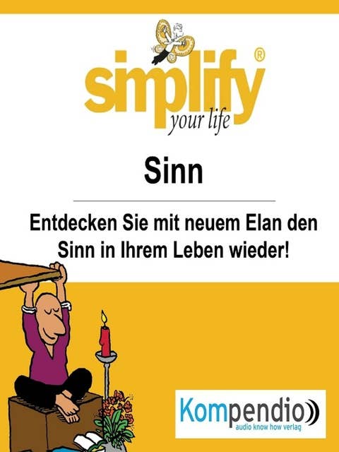 simplify your life - einfacher und glücklicher leben: Themenschwerpunkt: Sinn