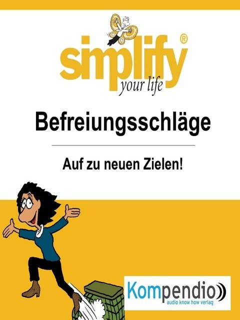 Cover for simplify your life - einfacher und glücklicher leben: Themenschwerpunkt: Befreiungsschläge
