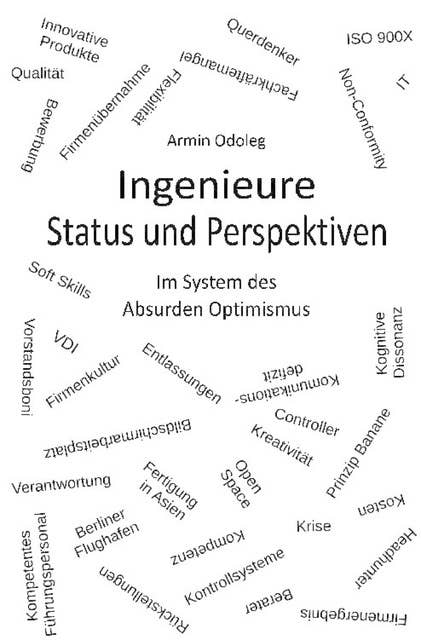 Ingenieure - Status und Perspektiven: Im System des Absurden Optimismus