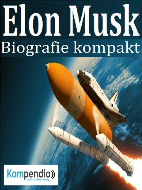 Elon Musk: Biografie kompakt