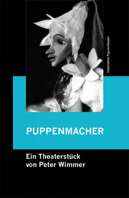 PUPPENMACHER: Ein Theaterstück für eine Puppe und für einen Macher