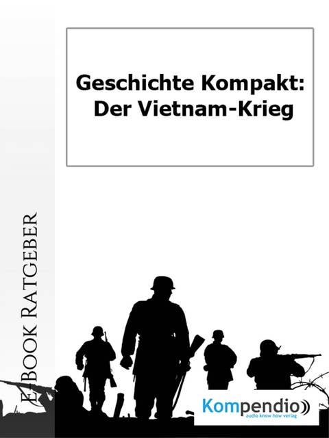 Der Vietnam-Krieg: -Geschichte kompakt