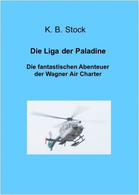 Die Liga der Paladine: Die fantastischen Abenteuer der Wagner Air Charter