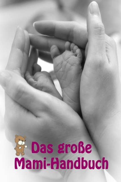 Das große Mami-Handbuch: Alles rund um Schwangerschaft, Geburt und Babyschlaf! (Schwangerschafts-Ratgeber)