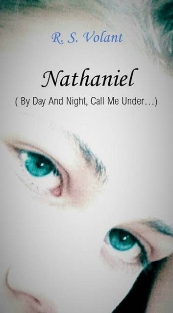 Nathaniel: (By Day and Night, call me under...)