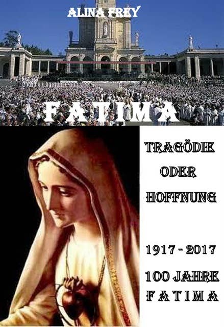Tragödie oder Hoffnung: 100 Jahre Fatima