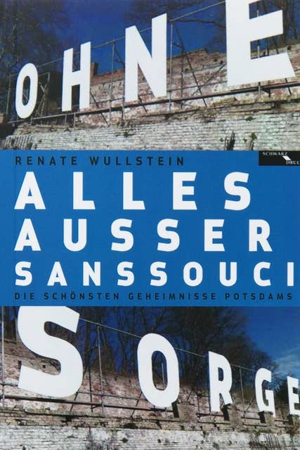 Alles ausser Sanssouci: Die Geschichten der Potsdamer