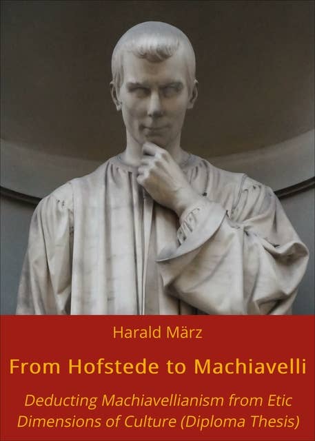 From Hofstede to Machiavelli: Deducting Machiavellianism from Etic Dimensions of Culture (Diploma Thesis)