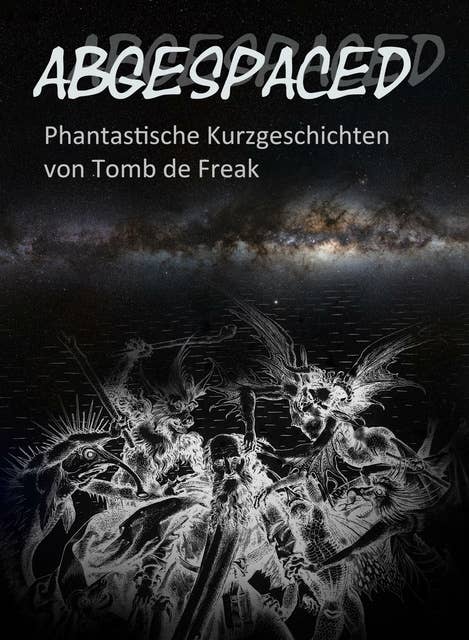 Abgespaced: Phantastische Geschichten von Thomas Frick