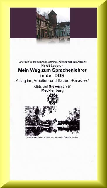 Mein Weg zum Sprachenlehrer in der DDR - Alltag im "Arbeiter- und Bauern-Paradies": Band 102 in der gelben Reihe bei Jürgen Ruszkowski