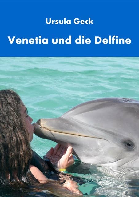 Venetia und die Delfine: Ein Griechenlandroman