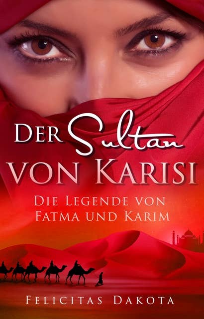 Der Sultan von Karisi: Die Legende von Fatma und Karim