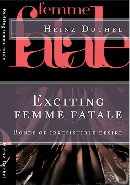 Exciting femme fatale: Bonds of irresistible desire