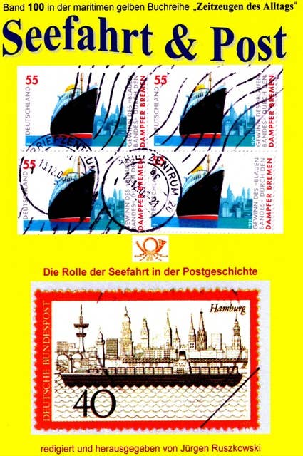 Seefahrt und Post - Geschichte der Reichspostdampfer - Schiffe auf Briefmarken: Band 100 der maritimen gelben Buchreihe bei Jürgen Ruszkowski