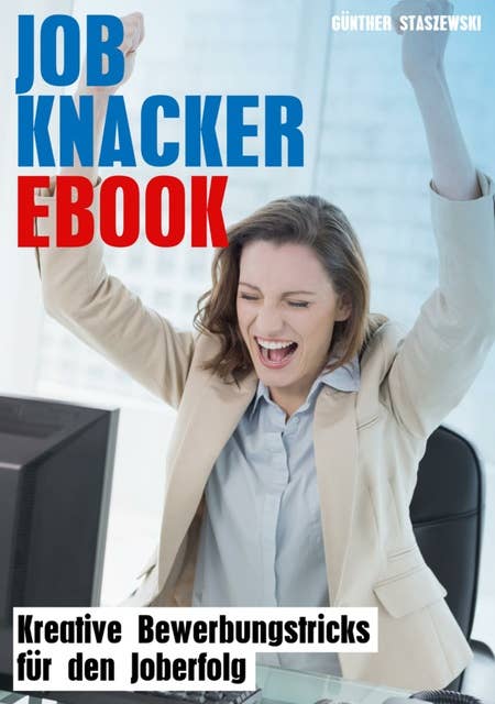 Job-Knacker-Ebook: Kreative Bewerbungstricks für den Job-Erfolg