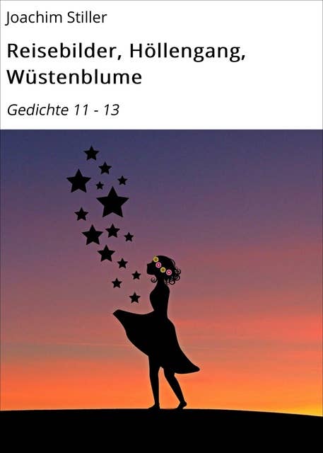 Reisebilder, Höllengang, Wüstenblume: Gedichte 11 - 13