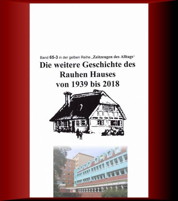 Die weitere Geschichte des Rauhen Hauses von 1939 bis 2018: Band 65-3 in der gelben Reihe bei Jürgen Ruszkowski