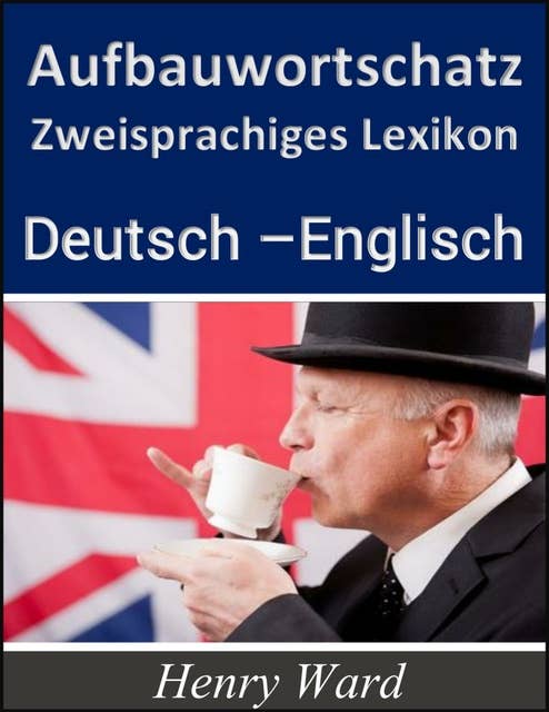 Aufbauwortschatz: Zweisprachiges Lexikon Deutsch-Englisch