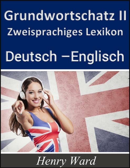 Grundwortschatz 2: Zweisprachiges Lexikon Deutsch-Englisch