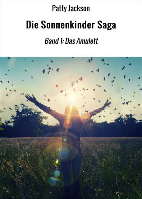 Die Sonnenkinder Saga: Band 1: Das Amulett
